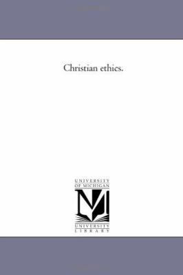 Christian Ethics. Vol. 1; History of Ethics. 142553855X Book Cover