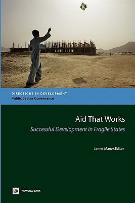 Aid that Works: Successful Development in Fragi... 0821362011 Book Cover