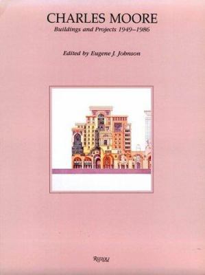 Charles Moore: Buildings and Projects 1949-1986 0847807592 Book Cover