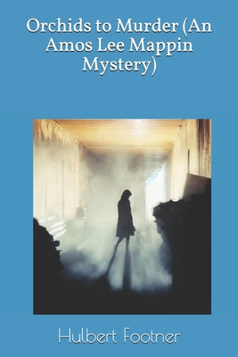 Orchids to Murder (An Amos Lee Mappin Mystery) 1699616558 Book Cover