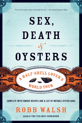 Sex, Death and Oysters: A Half-Shell Lover's Wo... 1582435553 Book Cover