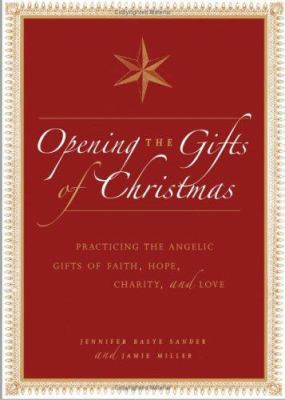 Opening the Gifts of Christmas: Practicing the ... 0740754904 Book Cover