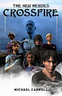 The New Heroes: Crossfire 1517394473 Book Cover