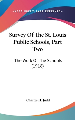 Survey Of The St. Louis Public Schools, Part Tw... 1436533678 Book Cover