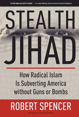 Stealth Jihad: How Radical Islam Is Subverting ... 1596985569 Book Cover