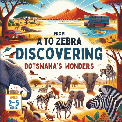 From A to Zebra Discovering Botswana's Wonders            Book Cover