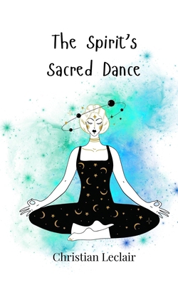 The Spirit's Sacred Dance 3690748437 Book Cover
