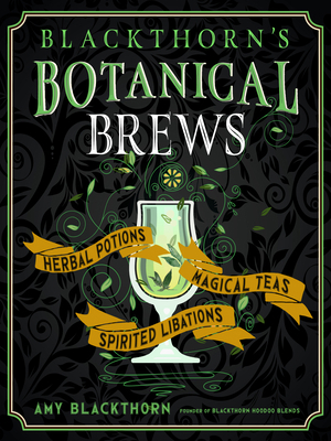 Blackthorn's Botanical Brews: Herbal Potions, M... 1578637155 Book Cover