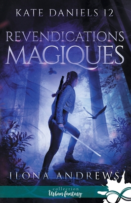 Revendications magiques: Kate Daniels, T12 [French] B0DTPCD1KK Book Cover