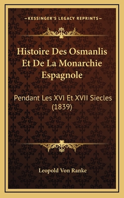 Histoire Des Osmanlis Et De La Monarchie Espagn... [French] 1166879968 Book Cover