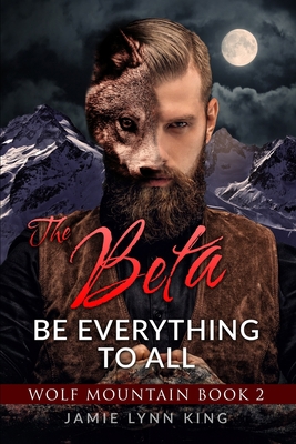 The BETA: Be Everything To All: Wolf Mountain B... 1695854039 Book Cover