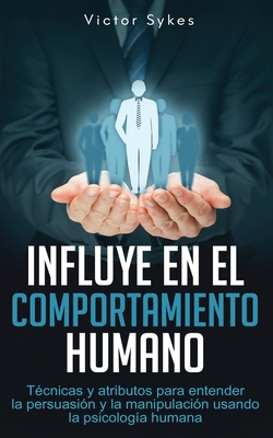 Influye En El Comportamiento Humano: Técnicas y... [Spanish] 1072301369 Book Cover