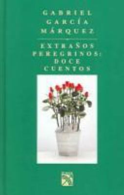 Extranos Peregrinos Doce Cuentos (Spanish Edition) [Spanish] 9681326636 Book Cover