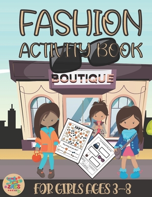 Fashion Activity Book for Girls Ages 3-8: Fashion Themed Gift for Kids Ages 3 and Up [Book]