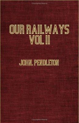Our Railways - Their Origin, Development, Incid... 1846646111 Book Cover