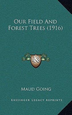 Our Field and Forest Trees (1916) 1165011166 Book Cover