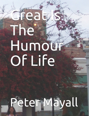 Great Is The Humour Of Life B0863TKLS2 Book Cover