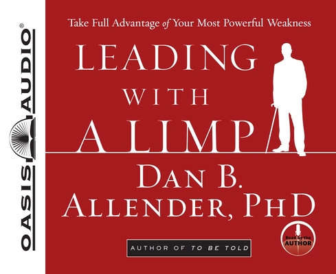 Leading with a Limp: Take Full Advantage of You... 1598591436 Book Cover
