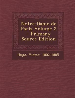 Notre-Dame de Paris Volume 2 - Primary Source E... [French] 1294081659 Book Cover