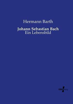 Johann Sebastian Bach: Ein Lebensbild [German] 3737216088 Book Cover
