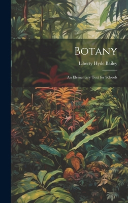 Botany: An Elementary Text for Schools 1020248076 Book Cover