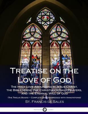 Treatise on the Love of God: The Holy Love Abou... 1717131476 Book Cover