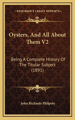 Oysters, And All About Them V2: Being A Complet... 1167146743 Book Cover