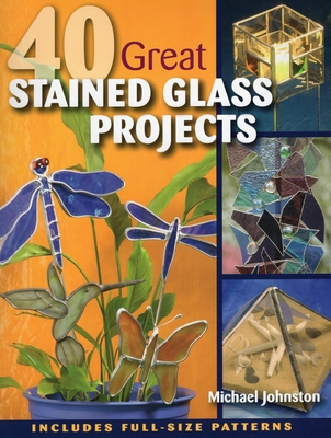 40 Great Stained Glass Projects [With Pattern(s)] 0811705900 Book Cover