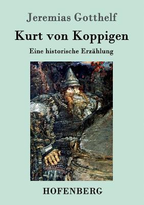 Kurt von Koppigen: Eine historische Erzählung [German] 3843099588 Book Cover