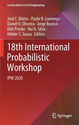 18th International Probabilistic Workshop: Ipw ... 3030736156 Book Cover