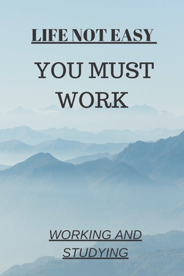 Life Not Easy: You Must Work 165241519X Book Cover