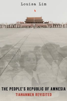 People's Republic of Amnesia: Tiananmen Revisited 0199347700 Book Cover