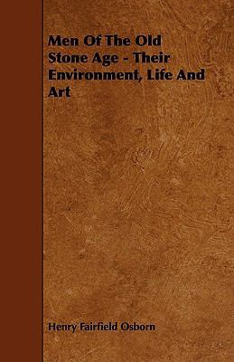 Men Of The Old Stone Age - Their Environment, L... 1444697544 Book Cover
