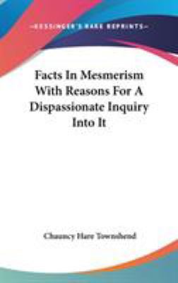 Facts In Mesmerism With Reasons For A Dispassio... 0548077789 Book Cover