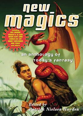 New Magics: An Anthology of Today's Fantasy 0765340038 Book Cover