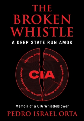 The Broken Whistle: A Deep State Run Amok B0CFT6BC6G Book Cover