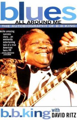 Blues All Around Me: The Autobiography of B. B.... 0380807602 Book Cover