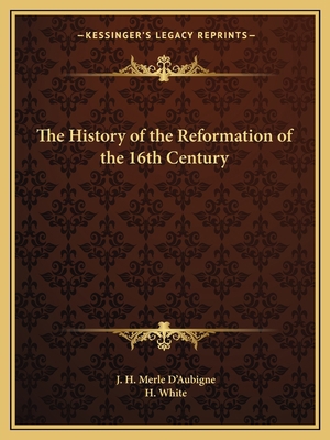 The History of the Reformation of the 16th Century 1162617837 Book Cover