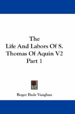 The Life And Labors Of S. Thomas Of Aquin V2 Pa... 0548165068 Book Cover