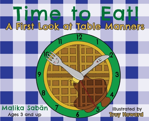Time to Eat; A First Look at Table Manners 1953237487 Book Cover