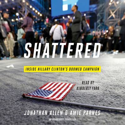 Shattered: Inside Hillary Clinton's Doomed Camp... 152472288X Book Cover