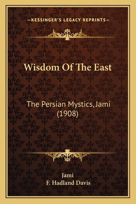 Wisdom Of The East: The Persian Mystics, Jami (... 1165589400 Book Cover