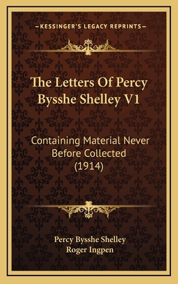 The Letters of Percy Bysshe Shelley V1: Contain... 1164450921 Book Cover