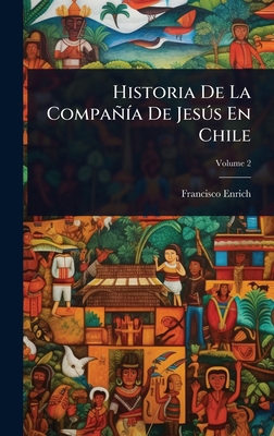 Historia De La CompañÃ-a De JesÃ°s En Chile [Spanish] 1023706695 Book Cover