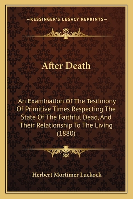 After Death: An Examination Of The Testimony Of... 116456112X Book Cover