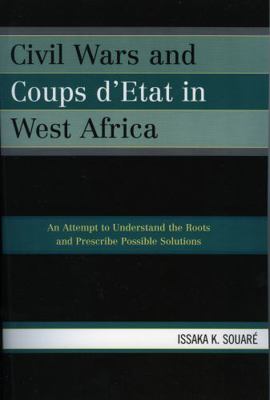 Civil Wars and Coups d'Etat in West Africa: An ... 0761834257 Book Cover