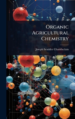Organic Agricultural Chemistry 1023640236 Book Cover