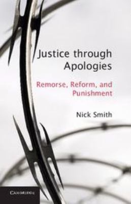 Justice Through Apologies: Remorse, Reform, and... 0511843968 Book Cover