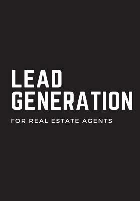 Lead Generation for Real Estate Agents: Real Estate Planner, Habits to Spark Your Career, Success Notebook (Elite Planner) 1721819169 Book Cover