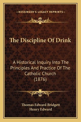 The Discipline Of Drink: A Historical Inquiry I... 1165103931 Book Cover